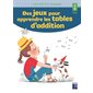 Des jeux pour apprendre les tables d'addition : 6-8 ans, Les petits cahiers