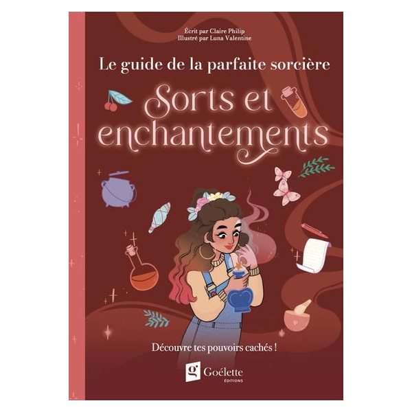 Sorts et enchantements : Découvre tes pouvoirs cachés !, Le guide de la parfaite sorcière