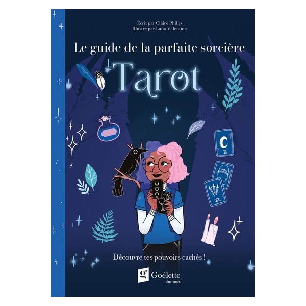 Tarot : Découvre tes pouvoirs cachés !, Le guide de la parfaite sorcière