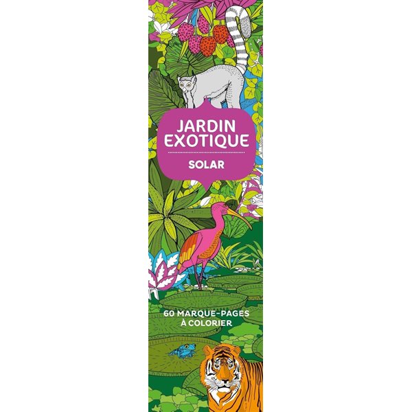 Jardin exotique : 60 marque-pages à colorier