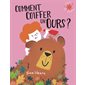 Comment coiffer un ours ?