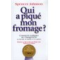 Qui a piqué mon fromage ? : comment s'adapter au changement, au travail, en famille et en amour