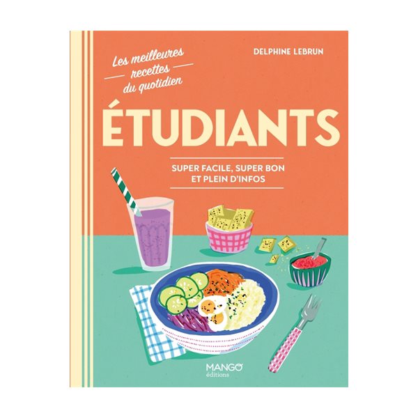 Etudiants : super facile, super bon et plein d'infos, Les meilleures recettes du quotidien