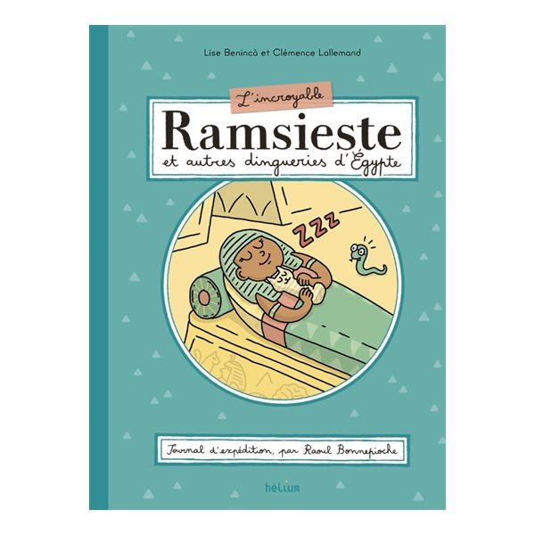 L'incroyable Ramsieste et autres dingueries d'Egypte : journal d'expédition, par Raoul Bonnepioche