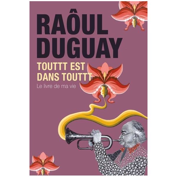 Raôul Duguay Touttt est dans touttt