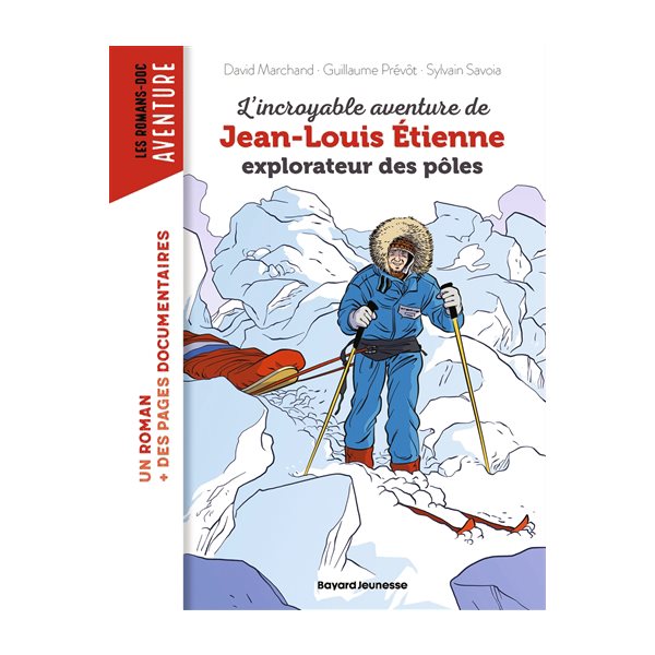 L'incroyable aventure de Jean-Louis Etienne, explorateur des pôles