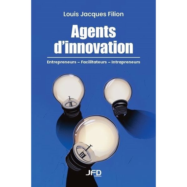 Agents d’innovation : Entrepreneurs, facilitateurs, intrapreneurs – histoires de vies exceptionnelles