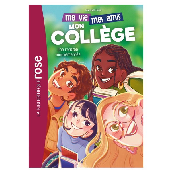 Une rentrée mouvementée, Tome 1, Ma vie, mes amis, mon collège !