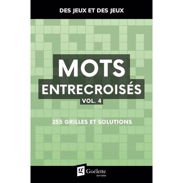 Mots entrecroisés, vol. 4 : 255 grilles et solutions, Des jeux et des jeux