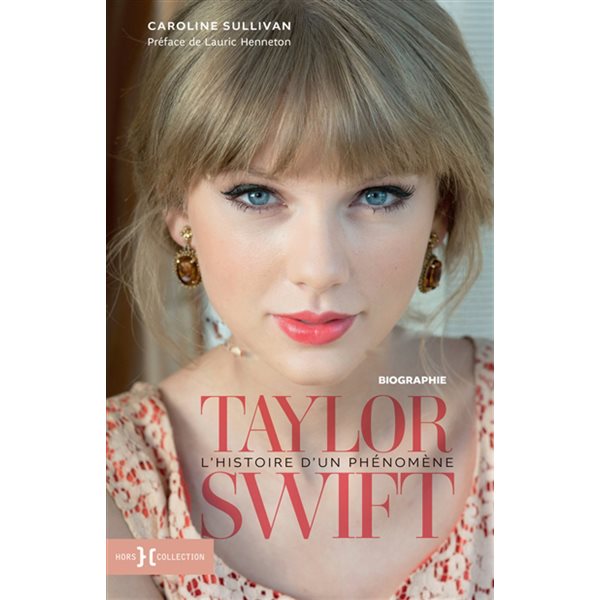 Taylor Swift : l'histoire d'un phénomène : biographie