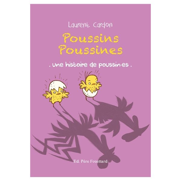 Poussins poussines : une histoire de poussin.es