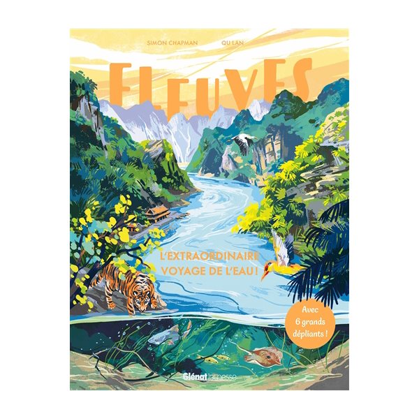 Fleuves : l'extraordinaire voyage de l'eau !