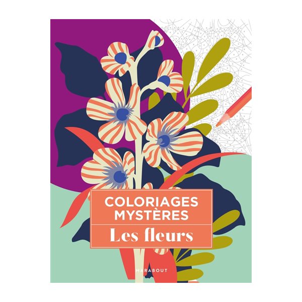 Coloriages mystères : Les fleurs