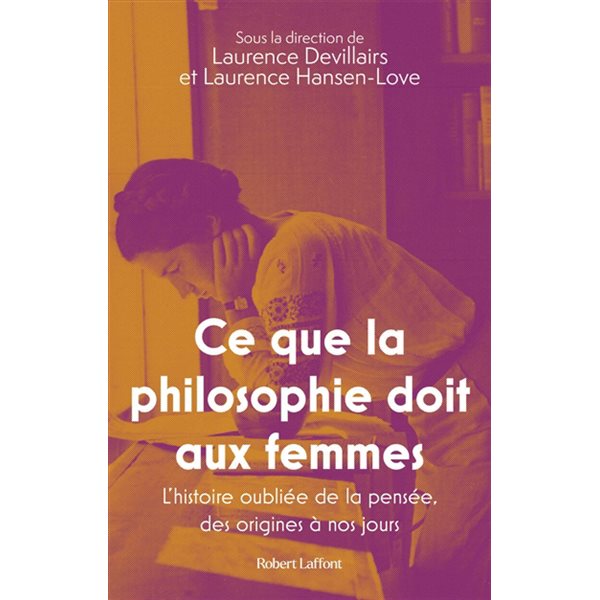 Ce que la philosophie doit aux femmes : l'histoire oubliée de la pensée, des origines à nos jours