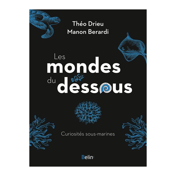 Les mondes du dessous : curiosités sous-marines