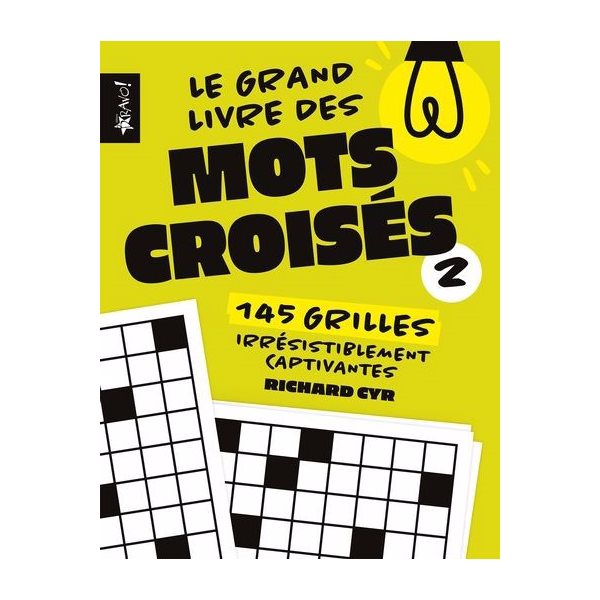 Le grand livre des mots croisés 2 : 145 grilles irrésistiblement captivantes