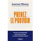 Prenez le pouvoir : toutes les stratégies pour agir comme un négociateur d'élite