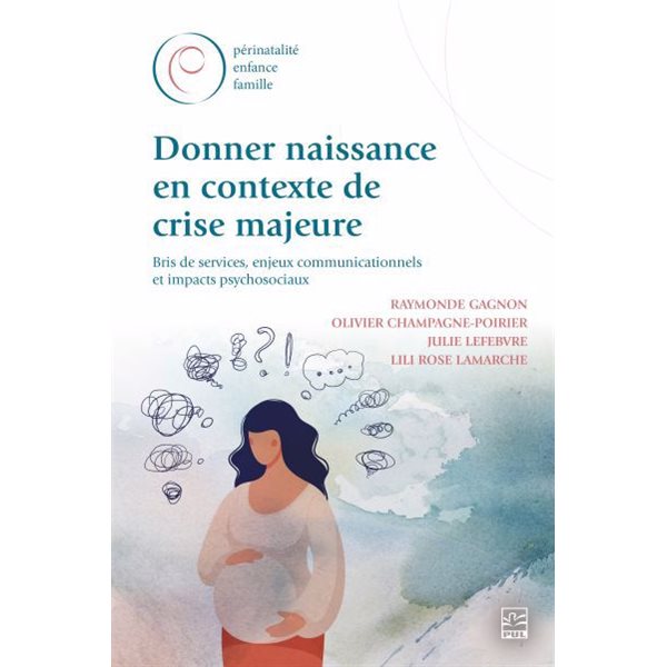 Donner naissance en contexte de crise majeure : bris de services, enjeux communicationnels et impacts psychosociaux