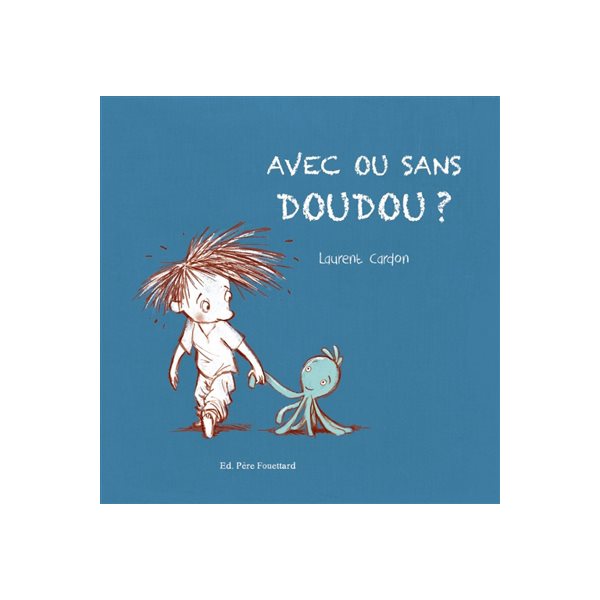 Avec ou sans doudou ?