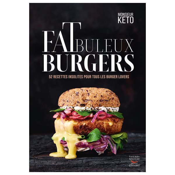 Fatbuleux burgers : 52 recettes insolites pour tous les burger lovers