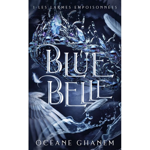 Blue Belle et les larmes empoisonnées, Tome 1, Blue Belle