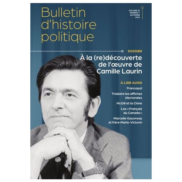 Bulletin d'histoire politique, vol. 32 no. 1, À la (re)découverte de l’oeuvre de Camille Laurin, Bulletin d'histoire politique