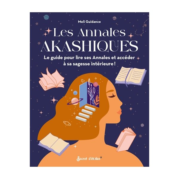 Les annales akashiques : le guide pour lire ses annales et accéder à sa sagesse intérieure !