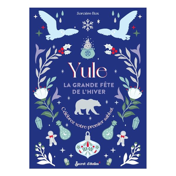 Yule : la grande fête de l'hiver : célébrez votre premier sabbat