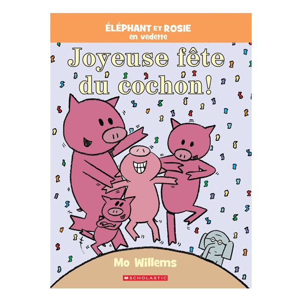 Joyeuse fête du cochon!, Éléphant et Rosie en vedette