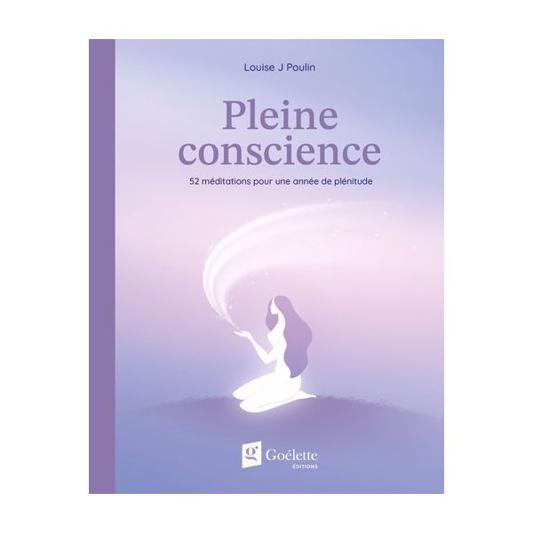 Pleine conscience : 52 méditations pour une année de plénitude