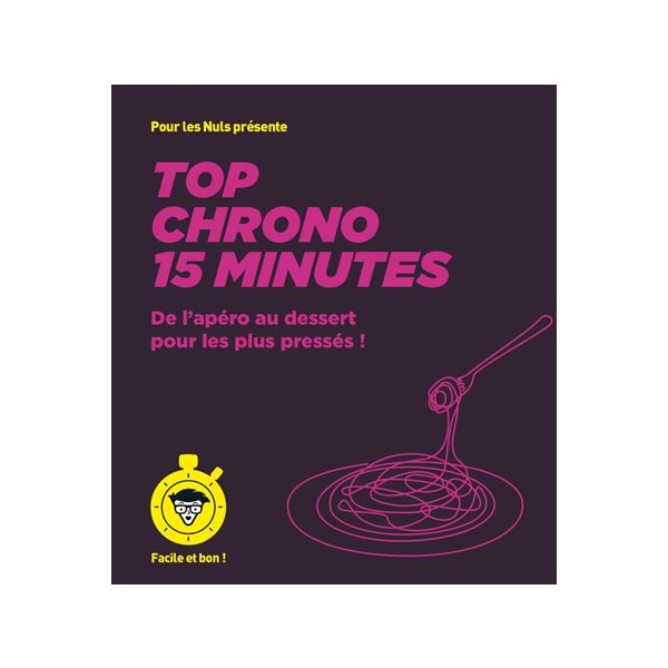 Top chrono 15 minutes : de l'apéro au dessert pour les plus pressés !