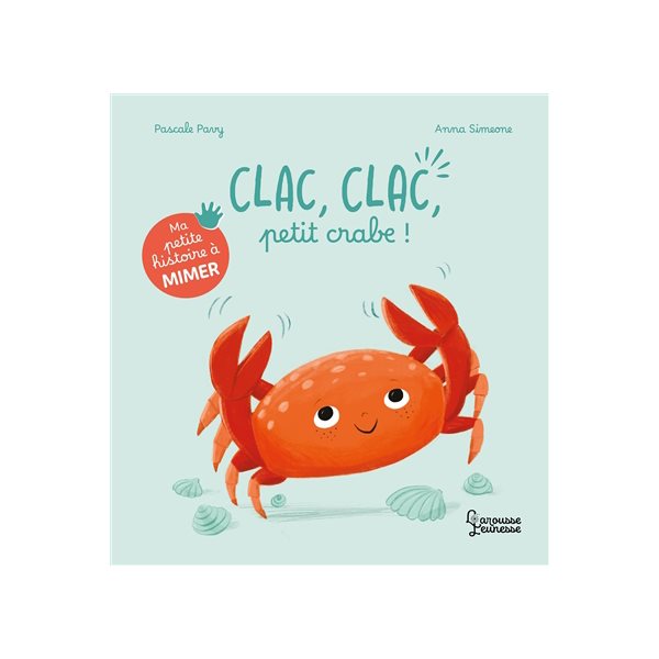 Clac, clac, petit crabe !, Ma petite histoire à mimer