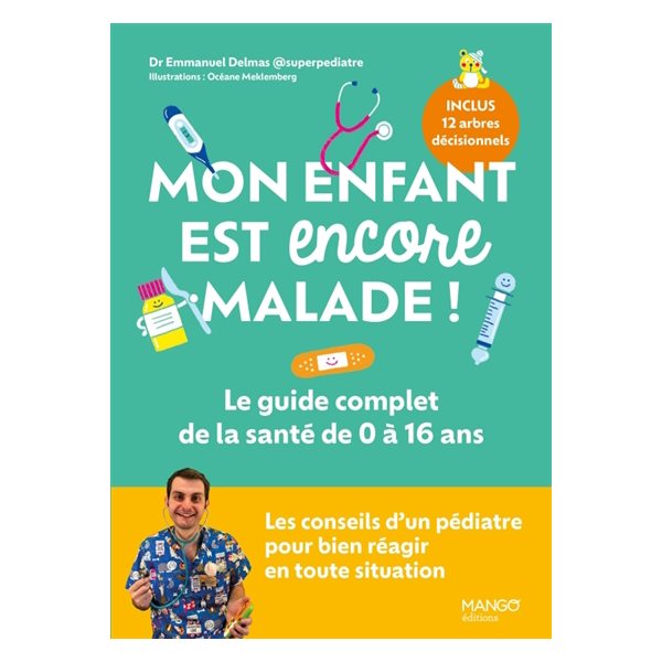 Mon enfant est encore malade ! : le guide complet de la santé de 0 à 16 ans