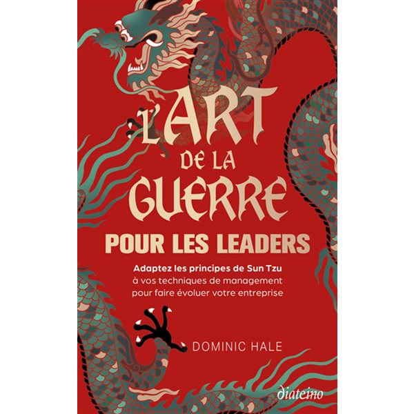 L'art de la guerre pour les leaders : adoptez les principes de Sun Tzu à vos techniques de management pour faire évoluer votre entreprise