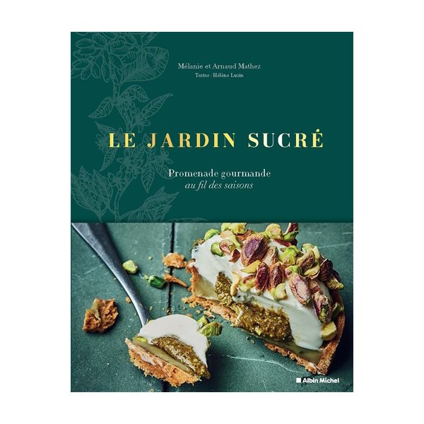 Le jardin sucré : promenade gourmande au fil des saisons