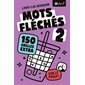 Mots fléchés 2 sur le pouce : 150 grilles extra