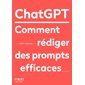 ChatGPT : rédiger des prompts efficaces