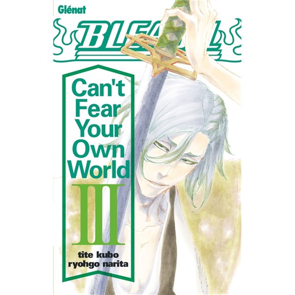 Bleach : can't fear your own world, Vol. 3