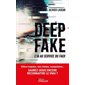 Deep fake : l'IA au service du faux : vidéos truquées, voix clonées, manipulation... saurez-vous encore reconnaître le vrai ?