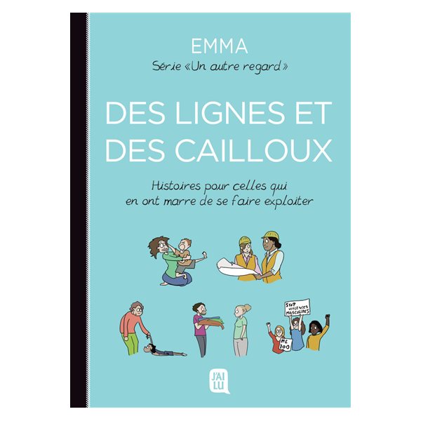 Des lignes et des cailloux : histoires pour celles qui en ont marre de se faire exploiter, Un autre regard, 5