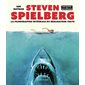 Steven Spielberg : la filmographie intégrale du réalisateur culte : non officiel & non autorisé