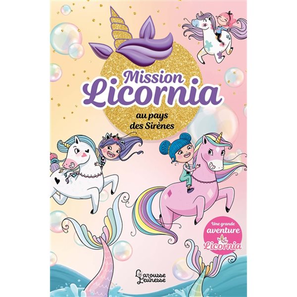 Mission Licornia au pays des sirènes, Tome 1, Licornia