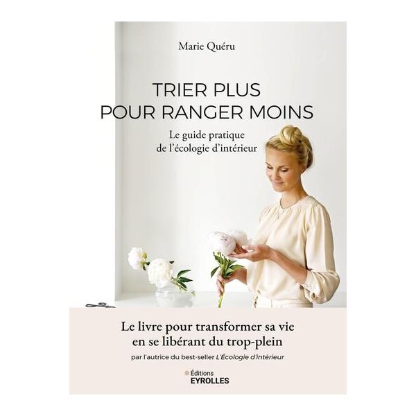 Trier plus pour ranger moins : le guide pratique de l'écologie d'intérieur