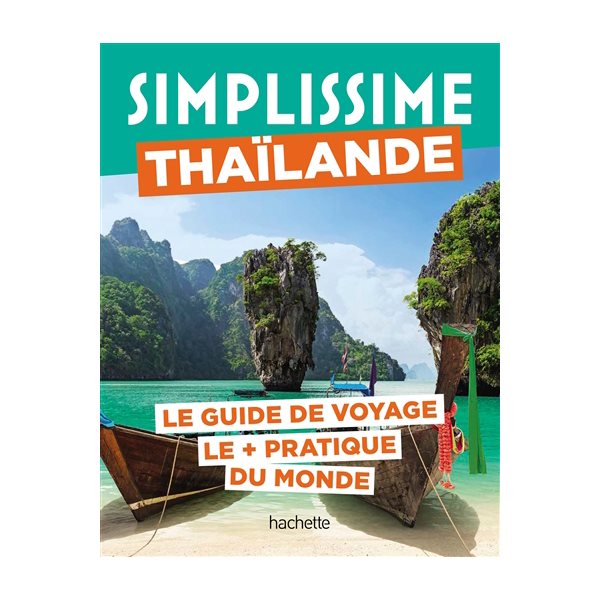 Simplissime : Thaïlande : le guide de voyage le + pratique du monde