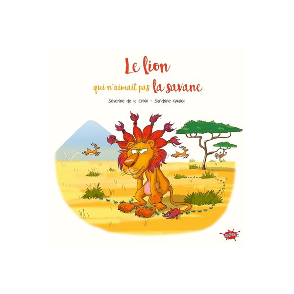 Le lion qui n'aimait pas la savane