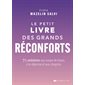 Le petit livre des grands réconforts : 75 antidotes aux coups de blues, à la déprime et aux chagrins