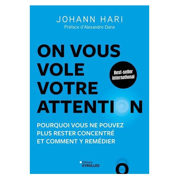 On vous vole votre attention ! : pourquoi vous ne pouvez plus rester concentré et comment y remédier