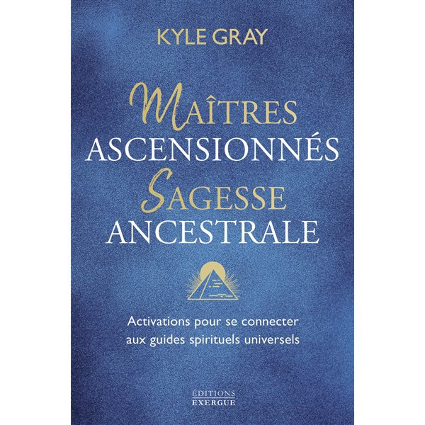 Maîtres ascensionnés, sagesse ancestrale : activations pour se connecter aux guides spirituels universels