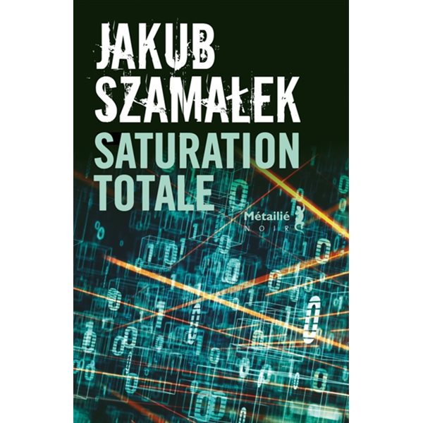 Saturation totale, Tome 3, Trilogie du dark net