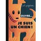 Ouvre... Je suis un chien !